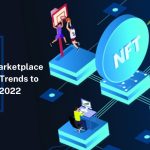 5 Major NFT Marketplace Development Trends to Follow in 2022